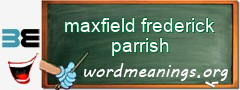 WordMeaning blackboard for maxfield frederick parrish